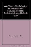 A thousand years of Irish script : [catalogue of] an exhibition of Irish manuscripts in Oxford libraries