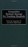 Competitive Business Strategy for Teaching Hospitals