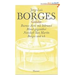 Jorge Luis Borges - Werke in zw�lf B�nden. Neuausgabe: Gesammelte Werke  in zw�lf B�nden. Band 7: Der Gedichte erster Teil: Buenos Aires mit Inbrunst ... / Notizheft San Martin / Borges und ich: BD 7