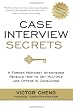 Case Interview Secrets: A Former McKinsey Interviewer Reveals How to Get Multiple Job Offers in Consulting