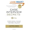 Case Interview Secrets: A Former McKinsey Interviewer Reveals How to Get Multiple Job Offers in Consulting