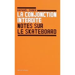 La conjonction interdite ; Notes sur le skateboard