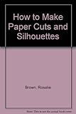 How to make paper cuts and silhouettes