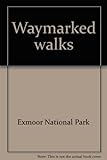 Waymarked walks. 2, Porlock, Oare, Dunkery, Exford, Withypool, Simonsbath