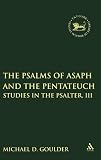 Psalms of Asaph and the Pentateuch: Studies in the Psalter, III (Library Hebrew Bible/Old Testament Studies)