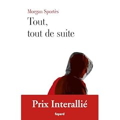 Tout, tout de suite - Prix Interalli� 2011