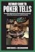 Ultimate Guide to Poker Tells: Devastate Opponents by Reading Body Language, Table Talk, Chip Moves, and Much More by Randy Burgess with Carl Baldassarre