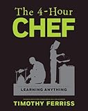 The 4-Hour Chef: The Simple Path to Cooking Like a Pro, Learning Anything, and Living the Good Life