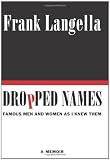 Dropped Names: Famous Men and Women As I Knew Them