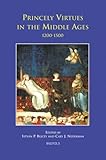 Princely virtues in the Middle Ages, 1200-1500