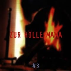 Zur H�lle Mama