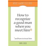 how to recognize a good man when you meet him