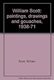 William Scott: paintings, drawings and gouaches, 1938-71