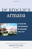 De Broglie s Armada: A Plan for the Invasion of England, 1765-1777