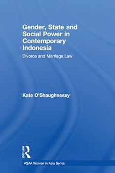 gender. state and social powerin contemporary indonesia: divorceand marriage law (asaa women in asia series) - kate o'shaughnessy