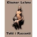 Tutti i racconti di Eleanor LeJune