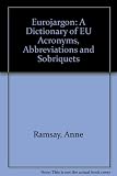 Eurojargon : a dictionary of European Union acronyms, abbreviations and sobriquets