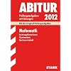 Abitur-Pr�fungsaufgaben Gymnasium Sachsen-Anhalt; Mathematik Leistungskursniveau 2012; Mit den Original-Pr�fungsaufgaben Jahrg�nge 2005-2011 mit L�sungen