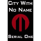 City With No Name - Serial One (City With No Name Anthology)