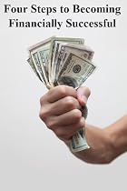 Four Steps to Becoming Financially Successful-From Free Kindle Books Library Click to Download Free Kindle Book -> Four Steps to Becoming Financially Successful