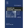 Pain Management, An Issue of Geriatric Medicine Clinics (The Clinics: Internal Medicine) by  Howard S. Smith