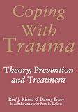 Coping With Trauma: Theory, Prevention and Treatment