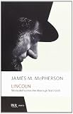 Lincoln. Storia delluomo che liberò gli Stati Uniti