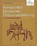 Produkt-Bild: Kernpunkte klassischer Dressurausbildung: Eine Positionsbestimmung