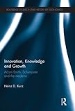 Innovation, knowledge and growth : Adam Smith, Schumpeter and the moderns