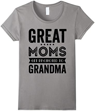 Women's Great Moms get promoted to Grandma t shirt Large Slate