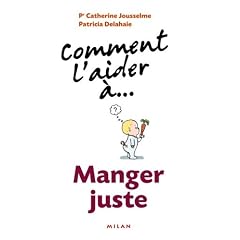 Comment l'aider �... Manger juste