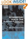 Reengineering Health Care: The Complexities of Organizational Transformation