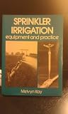 Sprinkler irrigation : equipment and practice