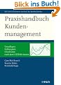 Praxishandbuch Kundenmanagement: Grundlagen, Fallbeispiele, Checklisten - nach dem ULTIMA-Ansatz