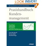 Praxishandbuch Kundenmanagement: Grundlagen, Fallbeispiele, Checklisten - Nach Dem ULTIMA-Ansatz'