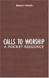Calls to Worship: A Pocket Resource