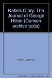 The rake's diary : the journal of George Hilton