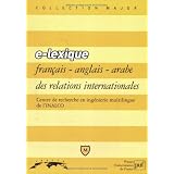 E - Lexique fran�ais/anglais/arabe des relations internationalespar INALCO