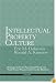 Intellectual Property Culture: Strategies to Foster Successful Patent and Trade Secret Practices in Everyday Business