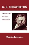  : G. K. Chesterton: Philosopher Without Portfolio
