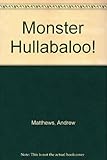 Monster hullabaloo!