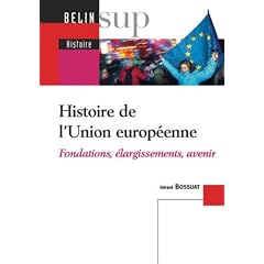 Histoire de l'Union europ�enne : Fondations, �largissements, avenir