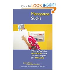 Menopause Sucks: What to Do When Hot Flashes and Hormones Make You and Everyone Else Miserable