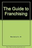 The guide to franchising