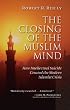 The Closing of the Muslim Mind: How Intellectual Suicide Created the Modern Islamist Crisis