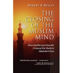 The Closing of the Muslim Mind: How Intellectual Suicide Created the Modern Islamist Crisis