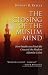 The Closing of the Muslim Mind: How Intellectual Suicide Created the Modern Islamist Crisis The Closing of the Muslim Mind: How Intellectual Suicide Created the Modern Islamist Crisis