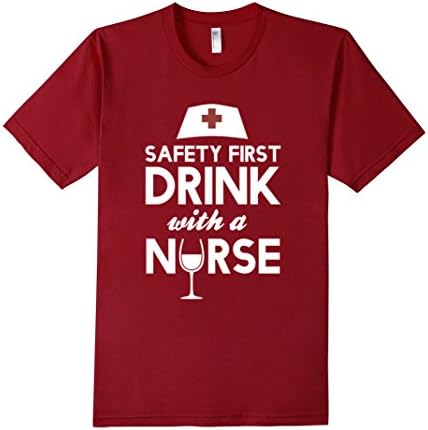 Men's Nursing Shirts - Safety First Drink with a Nurse T-shirt 3XL Cranberry