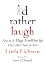 I'd
Rather
Laugh:
How
to
be
Happy
Even
When
Life
Has
Other
Plans
for
You