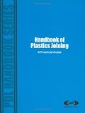 The Handbook of Plastics Joining: A Practical Guide (PDL Handbook Series) (PDL Handbook Series)